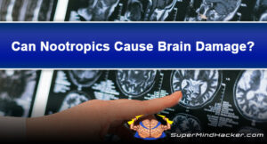 Can Nootropics Cause Brain Damage? Truth Revealed!