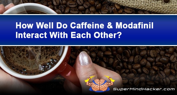 How Do Modafinil and Caffeine Interact When Taken Together?