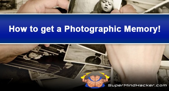 14 Ways – How To Get A Photographic Memory FAST!