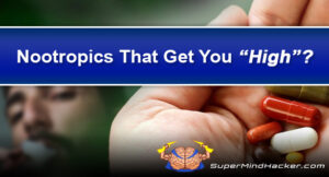 Nootropics That Get You High? (Legal High Smart Drugs?)