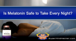Is Melatonin Safe to Take Every Night? Better Sleep at a Cost?