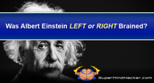 Was Albert Einstein Left Or Right Brained? The Shocking Answer!