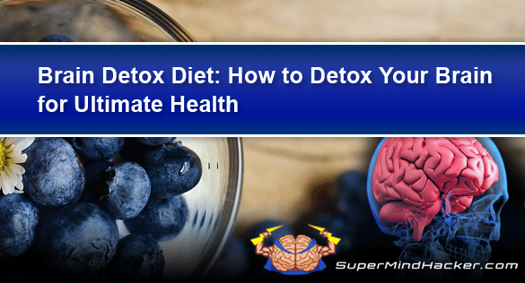 How to Detox Your Brain Detox Diet