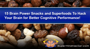 15 Brain Power Snacks and Superfoods To Hack Your Brain for Better Cognitive Performance!