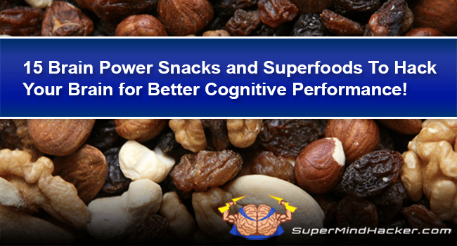 15 Brain Power Snacks and Superfoods To Hack Your Brain for Better Cognitive Performance!